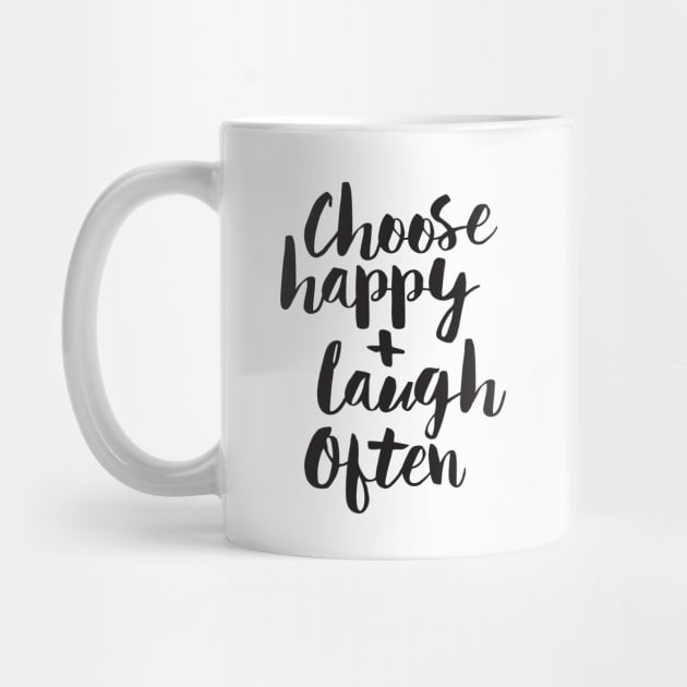 Choose Happy and Laugh Often by MotivatedType